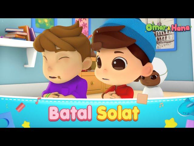 Omar & Hana | Batal solat | Lagu Kanak-Kanak Islam