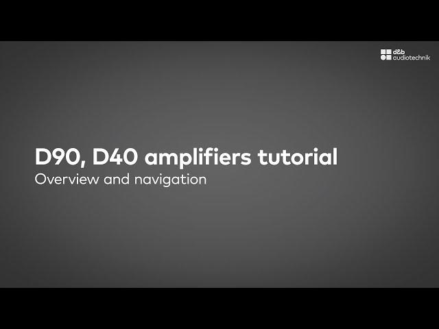 D90, D40 amplifiers tutorial. Overview and navigation | d&b audiotechnik