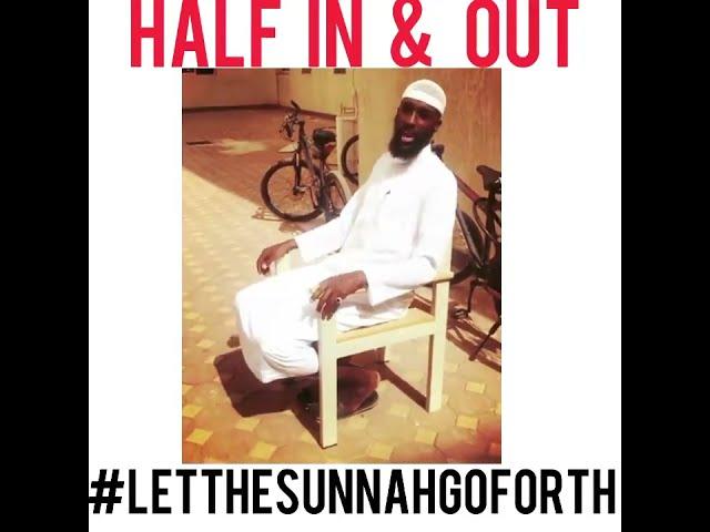 Half In & Out! #LetTheSunnahGoForth