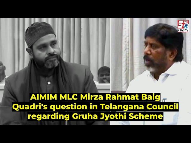 Gruha Jyothi Scheme Ke talluq Se Telangana Council Mein AIMIM MLC Mirza Rahmat Baig Ka Sawal | HYD |