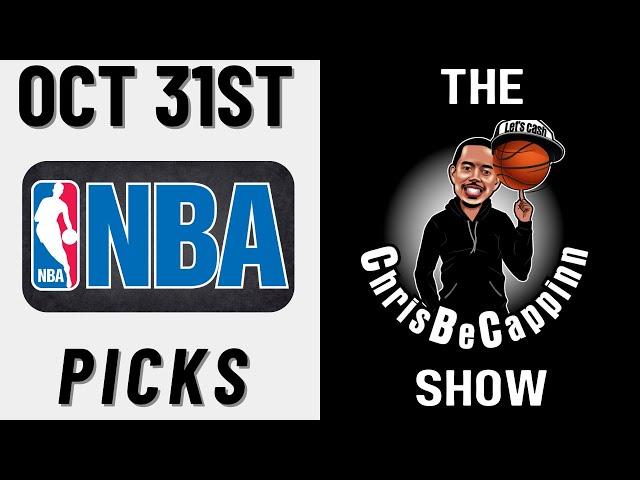 Oct 31st |  NBA Best Bets | Free Picks + Predictions | ChrisBeCappinn NBA Show