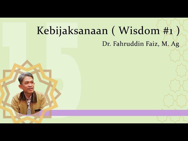 Kebijaksanaan ( Wisdom #1 ) - Dr. Fahruddin Faiz, M. Ag.