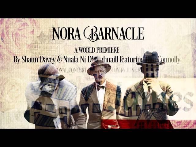 World premiere of Nora Barnacle by Shaun Davey, Rita Connolly & Nuala Nií Dhomhnaill