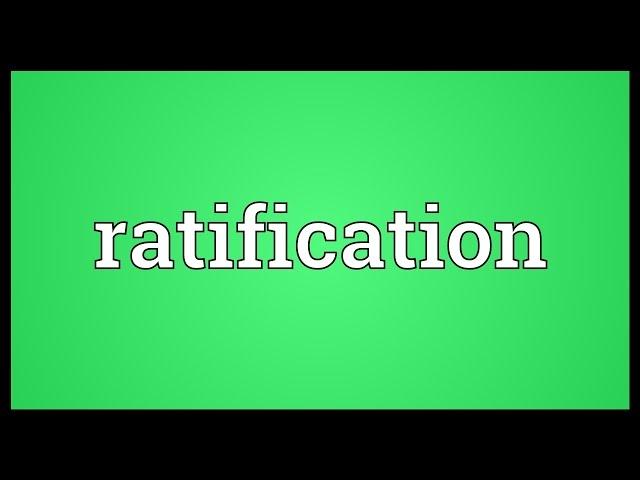 Ratification Meaning