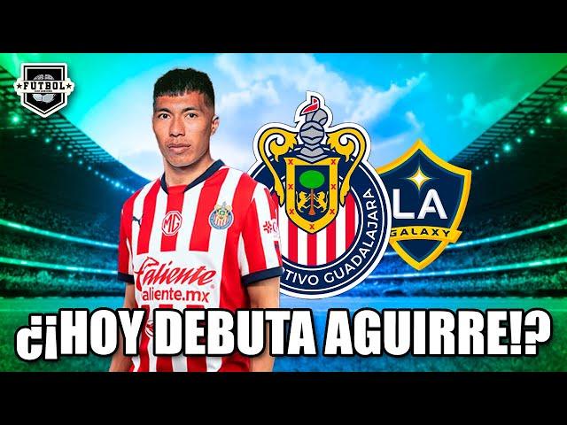 ¡HOY DEBUTA el ÚLTIMO REFUERZO de CHIVAS! ¡DANIEL AGUIRRE LISTO contra GALAXY!