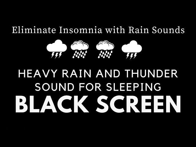 HEAVY RAIN WITH NON STOP THUNDER - ELIMINATE INSOMNIA WITH RAIN SOUNDS FOR RELAXATION BLACK SCREEN
