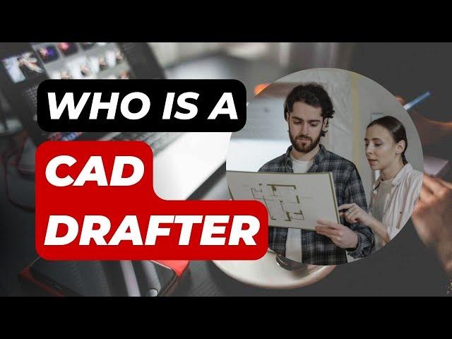 Who is a CAD Drafter | Things You need to know about CAD Drafters