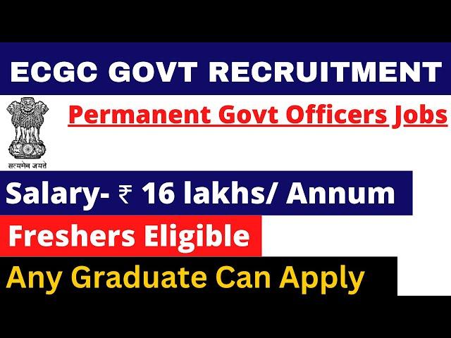 ECGC PO PERMANENT GOVT VACANCY 2024 | SALARY- 16 LAKH | ANY GRADUATE | APPLY ALL INDIA