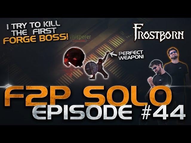 FIRST FORGE BOSS! Doing the Forge SOLO! Frostborn F2P Solo Series. Ep. 44 - JCF