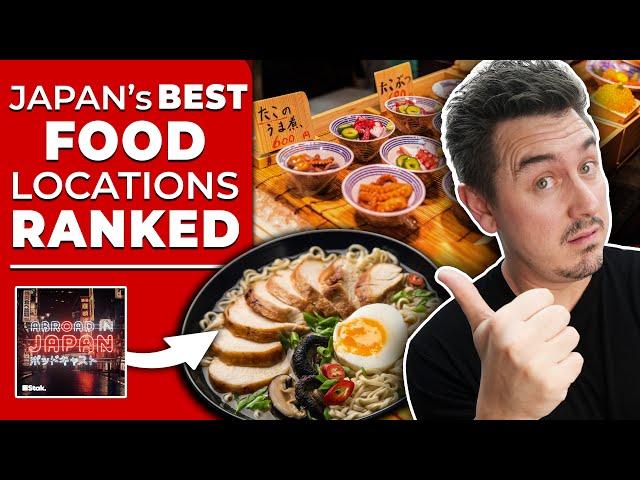 Japan’s 10 Greatest Food Locations Revealed | @AbroadinJapan #136