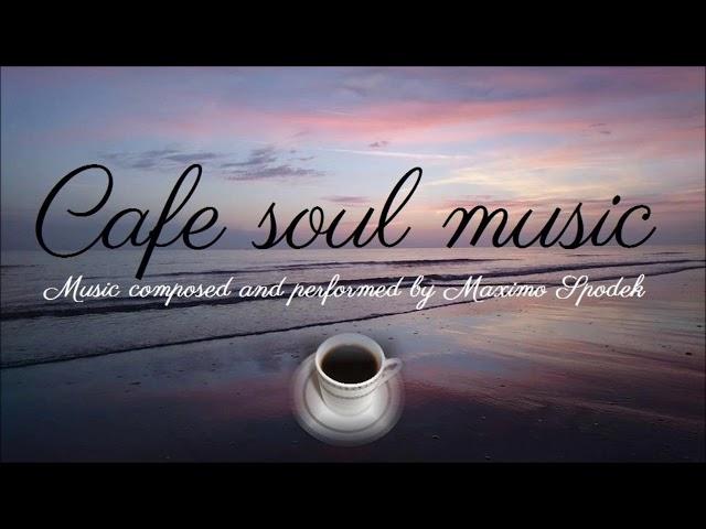 CAFE SOUL MUSIC,  COFFEE TIME, BACKGROUND INSTRUMENTAL, STUDY, WORK, RELAX,  LOUNGE BAR, SMOOTH JAZZ