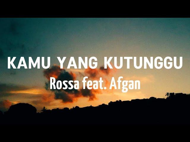 Rossa feat  Afgan - Kamu Yang Kutunggu || Lirik Video