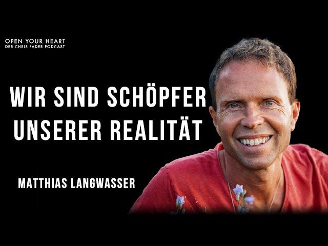 Matthias Langwasser im Open Your Heart Podcast | Wir sind Schöpfer unserer Realität