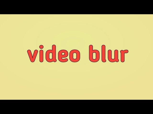 Video blur 19