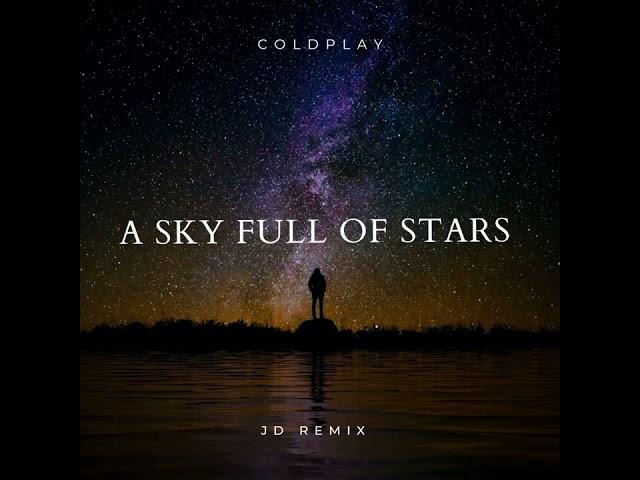 Coldplay - A Sky Full Of Stars [JD REMIX]