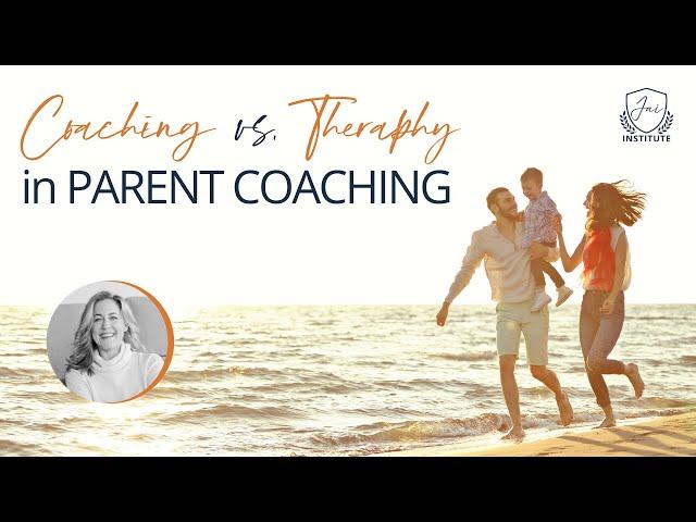 Coaching vs. Therapy in Parent Coaching