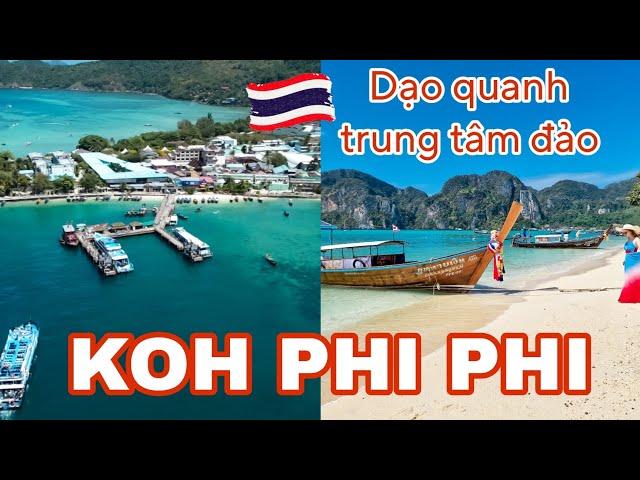 [4K] Du lịch Thái Lan #9 Khám phá trung tâm đảo Koh Phi Phi & Loh Dalum Bay | Phi Phi Market