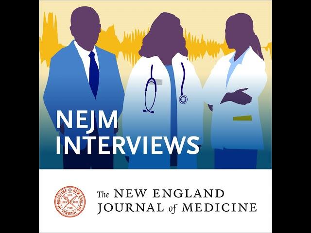 NEJM Interview: Lauren Schiff on the need for improved training and increased comfort in treating...