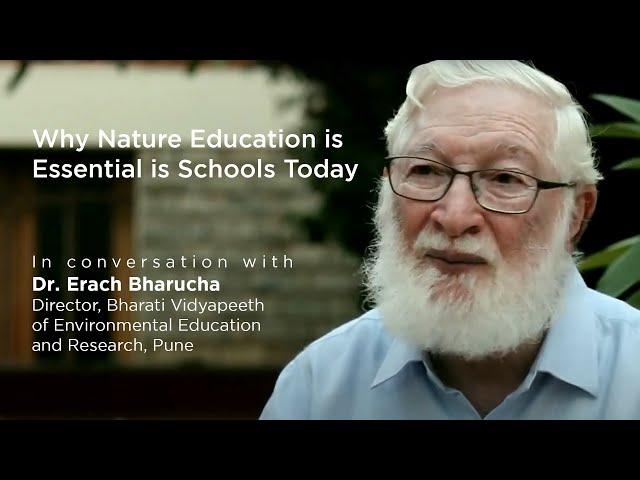 Why Nature Education is essential in schools today..In conversation with Dr Erach Bharucha