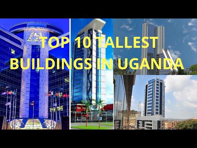 Top 10 Tallest Buildings in Uganda, Kampala 2020