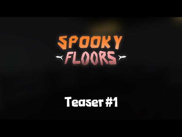 Spooky Floors / TEASER #1