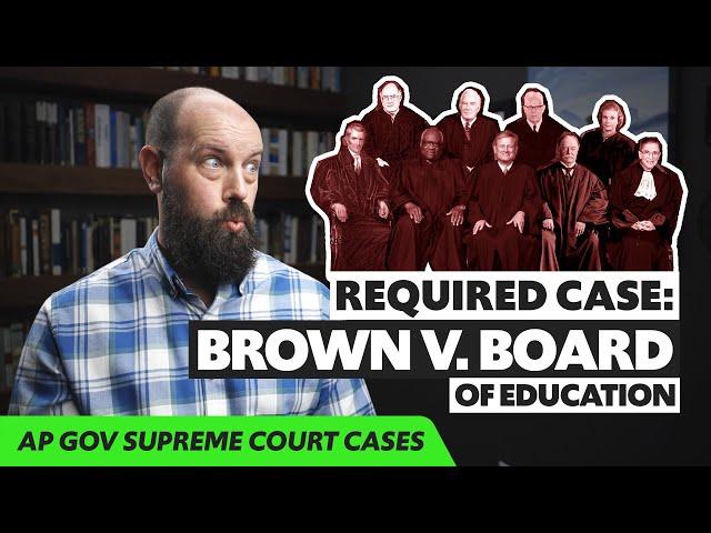 Brown v. Board of Education, EXPLAINED [AP Gov Review, Required Supreme Court Cases]