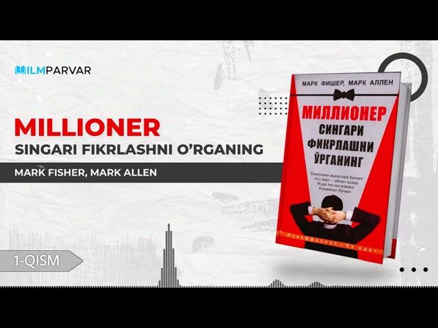 1-qism | «Millioner singari fikrlashni o'rganing — Mark Fisher, Mark Allen» | @ilmparvar