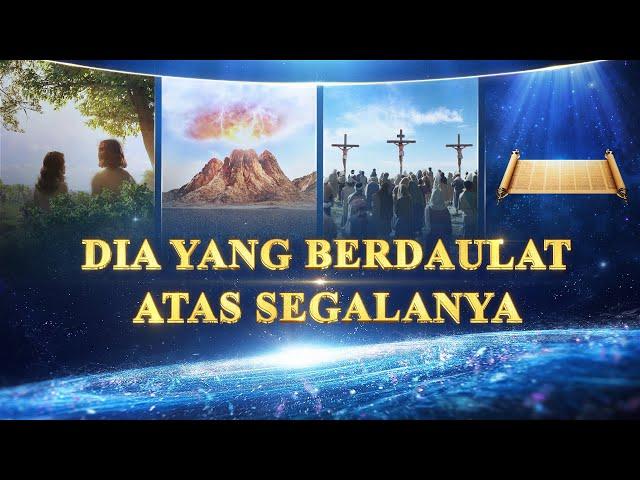 Rohani video "Dia Yang Berdaulat Atas Segalanya" Dokumenter Kesaksian Otoritas dan Kemampuan Tuhan