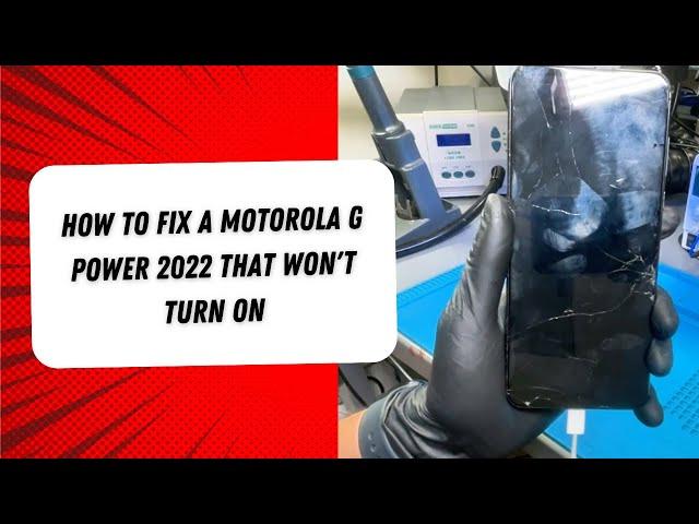 How to Fix a Motorola G Power 2022 That Won't Turn On