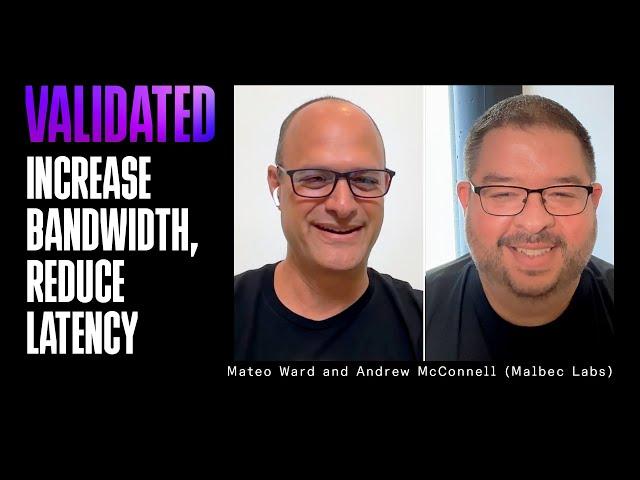 Increase Bandwidth, Reduce Latency w/ Mateo Ward and Andrew McConnell