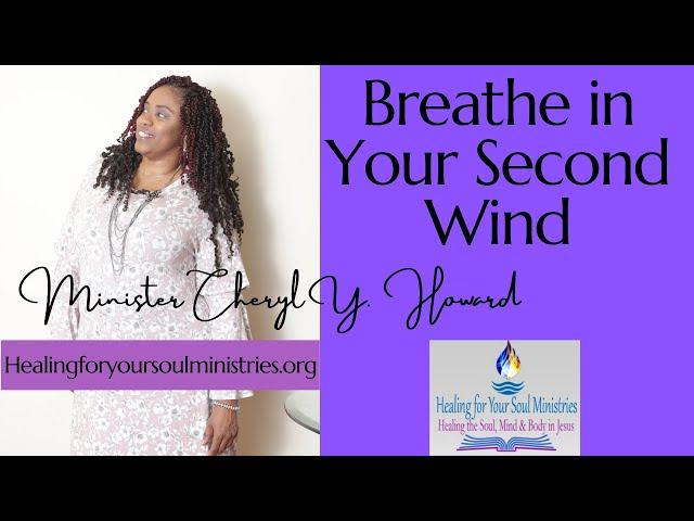 Breathe in Your Second Wind | Evangelist Cheryl Y. Howard