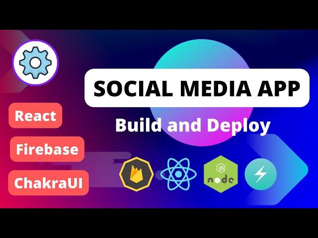 Build and Deploy a Full Stack Social Media App (ReactJS + Firebase v9 + Chakra UI)