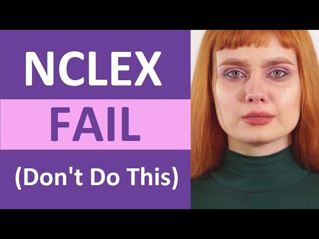 NCLEX FAIL: Don't Make This MISTAKE!