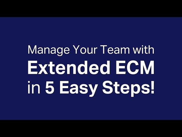 Manage your Team with Extended ECM in 5 Easy Steps!