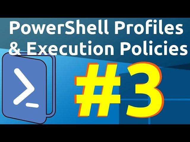 Windows PowerShell [03] Profiles & Execution Policies