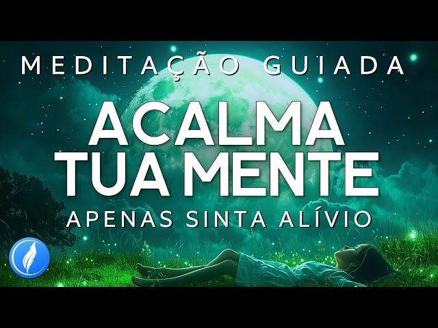 MEDITAÇÃO GUIADA para ANSIEDADE, MEDO, ESTRESSE (Relaxamento profundo)