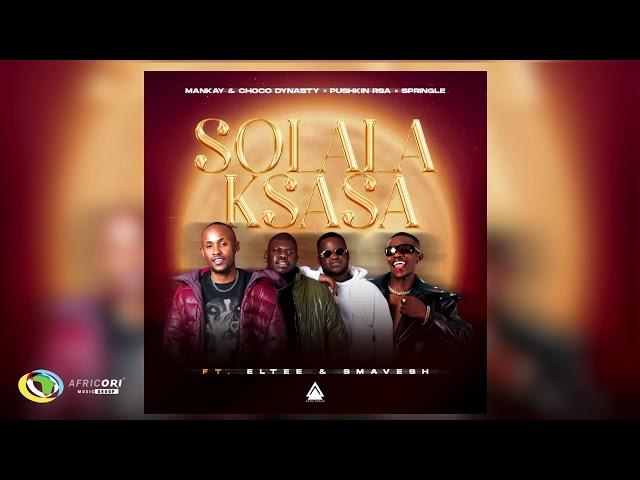 Mankay & Choco Dynasty, Pushkin RSA and Springle - Solala Ksasa [Feat. Eltee and Smavesh] (Audio)