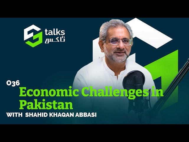 Economic Challenges in Pakistan Ft. Shahid Khaqan Abbasi | #ST36 #shahidkhaqanabbasi