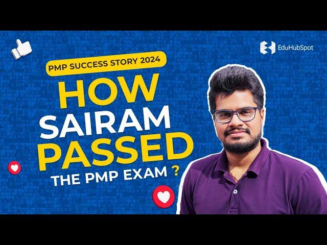 How Sairam passed the PMP exam ? | PMP Success Story 2024