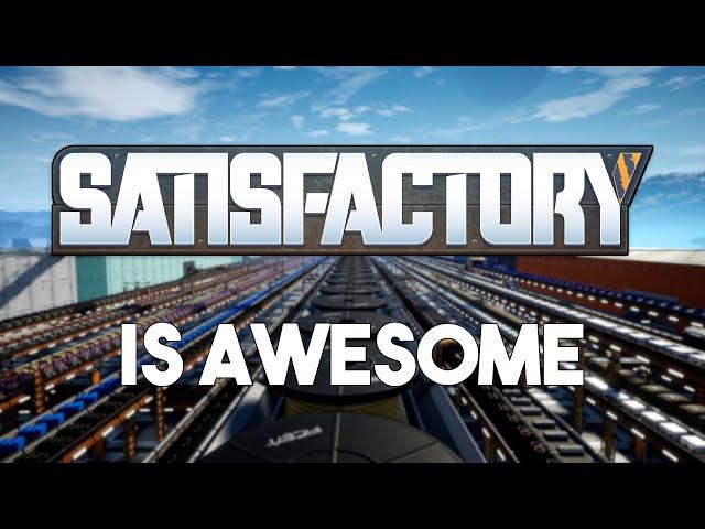 Why Satisfactory Is So Awesome