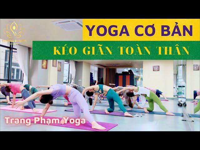 Bài tập Yoga Cơ Bản Full 60p- Kéo giãn toàn thân, tăng nội tiết tố, trẻ hóa cơ thể- Trang Phạm Yoga