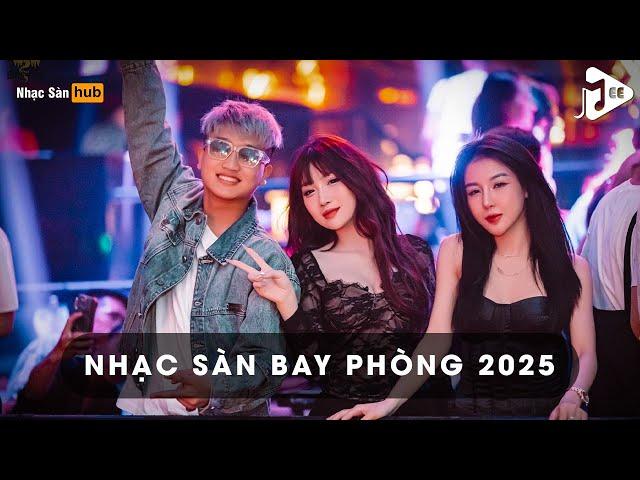 NHẠC SÀN BAY PHÒNG BASS CĂNG 2025 - NONSTOP NHẠC BAY ĐI CẢNH VÀO PHÒNG BAY NHẤT ĐỊNH PHẢI MỞ