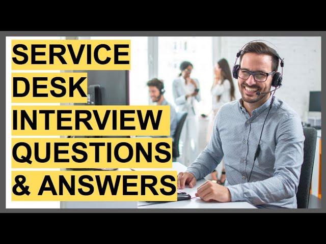 SERVICE DESK INTERVIEW QUESTIONS & ANSWERS! (Service Desk Analyst, Help Desk & IT Service Desk Jobs)