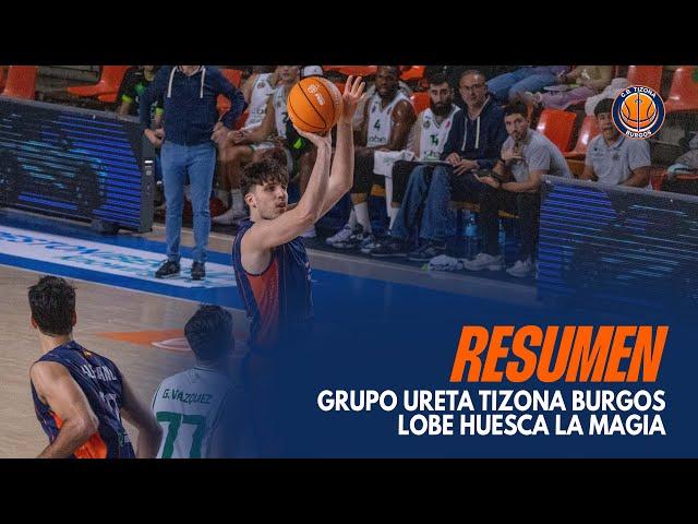 Resumen | Grupo Ureta Tizona Burgos - Lobe Huesca La Magia (85-78) | CB Tizona