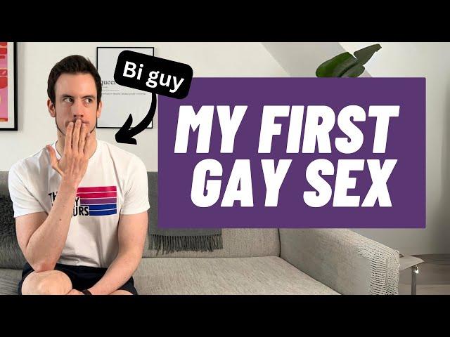 A bi guy talks about his first gay sex experience