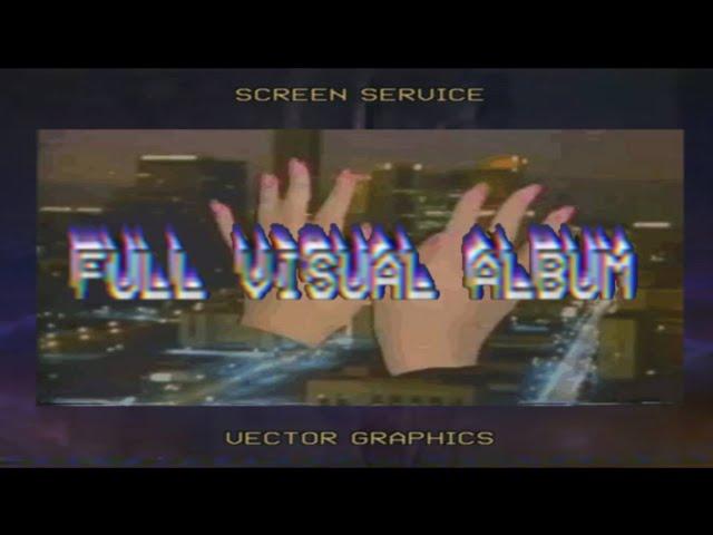 VECTOR GRAPHICS : SCREEN SERVICE [FULL VISUAL ALBUM]