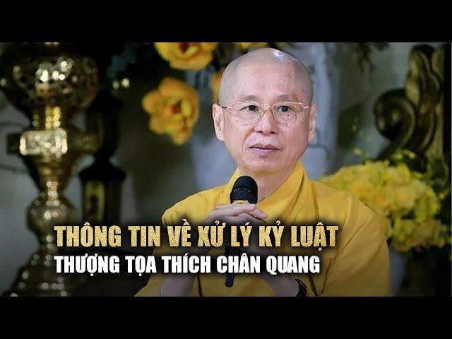 Bộ Nội vụ thông tin về xử lý kỷ luật thượng tọa Thích Chân Quang