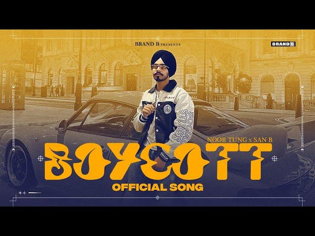 Boycott  : Noor Tung | San B | Bunty Bains | New Punjabi Song 2023