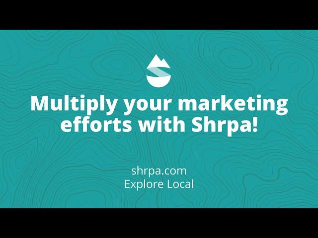 Multiply your Marketing Efforts with Shrpa!