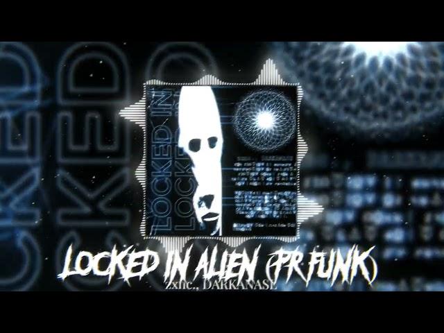 LOCKED IN ALIEN PHONK REMIX | zxnc., DARKANASE - LOCKED IN ALIEN (PR FUNK) #brazil #phonk